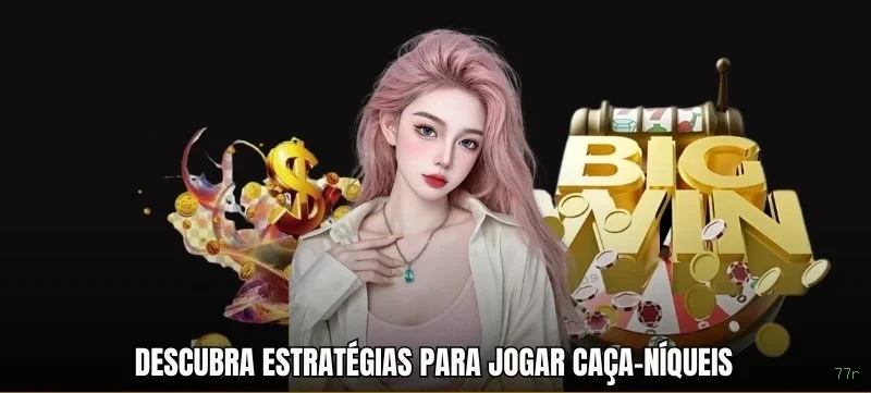 Dicas para ganhar na 77r